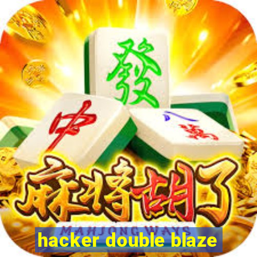 hacker double blaze